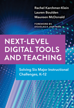 Hardcover Next-Level Digital Tools and Teaching: Solving Six Major Instructional Challenges, K-12 Book