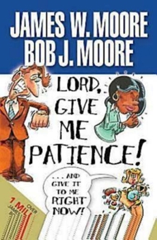 Paperback Lord, Give Me Patience, and Give It to Me Right Now! Book