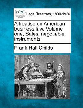 Paperback A treatise on American business law. Volume one, Sales, negotiable instruments. Book