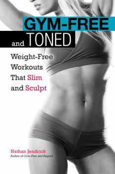 Paperback Gym-Free and Toned: Weight-Free Workouts That Slim and Sculpt Book