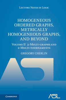 Hardcover Homogeneous Ordered Graphs, Metrically Homogeneous Graphs, and Beyond: Volume 2, 3-Multi-Graphs and 2-Multi-Tournaments Book