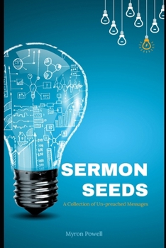 Paperback Sermon Seeds: A Collection of Un-preached Messages Book