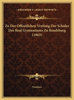 Hardcover Zu Der Offentlichen Vrufung Der Schuler Des Real Gymnasiums Zu Rendsburg (1863) [Latin] Book
