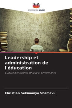 Leadership et administration de l'éducation (French Edition)