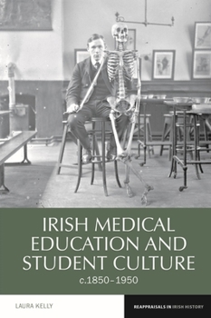 Paperback Irish Medical Education and Student Culture, C.1850-1950 Book