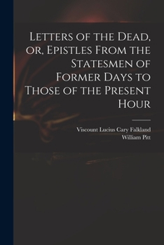 Paperback Letters of the Dead, or, Epistles From the Statesmen of Former Days to Those of the Present Hour Book