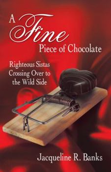 A Fine Piece of Chocolate: Righteous Sistas Crossing Over to the Wild Side