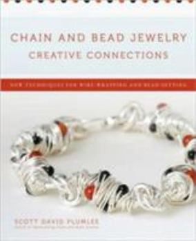 Paperback Chain and Bead Jewelry Creative Connections: New Techniques for Wire-Wrapping and Bead-Setting Book