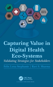 Hardcover Capturing Value in Digital Health Eco-Systems: Validating Strategies for Stakeholders Book