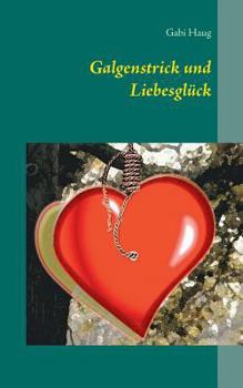 Paperback Galgenstrick und Liebesglück [German] Book