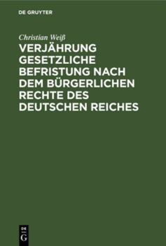 Hardcover Verjährung Gesetzliche Befristung Nach Dem Bürgerlichen Rechte Des Deutschen Reiches [German] Book