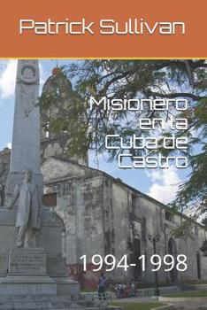 Paperback Misionero en la Cuba de Castro: 1994-1998 [Spanish] Book