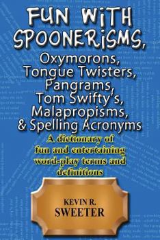 Paperback Fun with: Spoonerisms, Oxymorons, Tongue Twisters, Pangrams, Tom Swifty?s, Malap Book