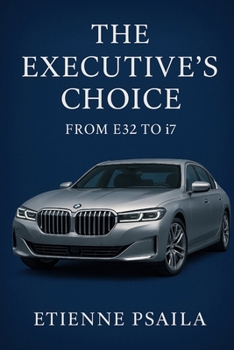 Paperback The Executive's Choice: From E32 to i7 - BMW's Flagship Journey Book