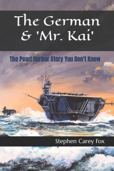 The German & 'Mr. Kai': The Pearl Harbor Story You Don't Know
