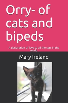 Paperback Orry- of cats and bipeds: A declaration of love to all the cats in the world Book