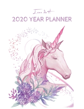 I Can Do It 2020 Year Planner: Unicorn Is Real Dream Come True Unicorn Kawaii Unicorn Monthly and Yearly Planner Blank Lined Themed Year Planner ... 110 Pages for Learning Professional Business