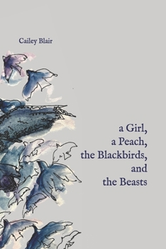 Paperback A Girl, a Peach, the Blackbirds and the Beasts Book