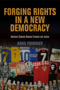 Hardcover Forging Rights in a New Democracy: Ukrainian Students Between Freedom and Justice Book