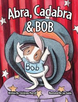 Hardcover Abra, Cadabra, and Bob Book