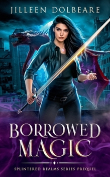 Borrowed Magic: A Paranormal Women's Fiction Urban Fantasy (Splintered Realms) - Book #0 of the Splintered Realms