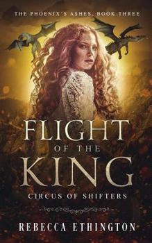 Flight of the King - Book #3 of the Phoenix's Ashes