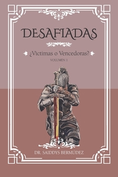 Paperback Desafiadas: ¿Victimas o Vencedoras? TOMO 1 [Spanish] Book