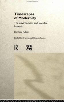 Hardcover Timescapes of Modernity: The Environment and Invisible Hazards Book