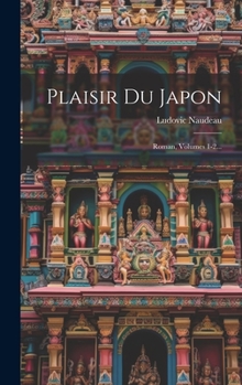 Hardcover Plaisir Du Japon: Roman, Volumes 1-2... [French] Book