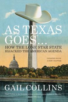 Paperback As Texas Goes...: How the Lone Star State Hijacked the American Agenda Book
