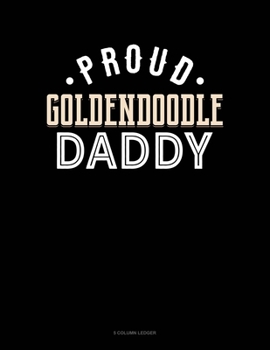 Paperback Proud Goldendoodle Daddy: 5 Column Ledger Book