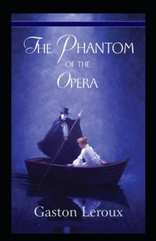 Paperback The Phantom of the Opera: (Illustrated Edition) Book
