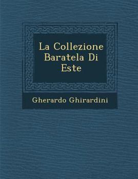 Paperback La Collezione Baratela Di Este [Italian] Book
