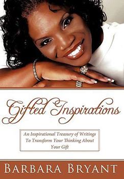 Paperback Gifted Inspirations: An Inspirational Treasury of Writings to Transform Your Thinking about Your Gift Book