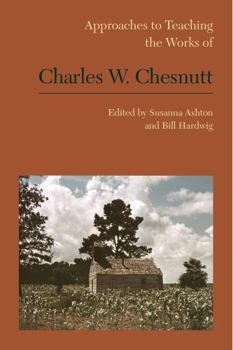 Paperback Approaches to Teaching the Works of Charles W. Chesnutt Book