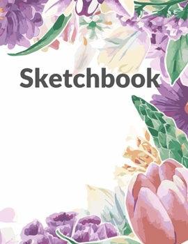 Sketchbook: 8.5X11 inches notebook, blank page journal , 100 pages plank paper for sketcher, girls , women , flower lover , lovely and beautiful ... hand-drawn collection , violet , purple frame
