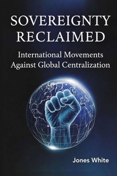 Paperback Sovereignty Reclaimed: International Movements Against Global Centralization Book