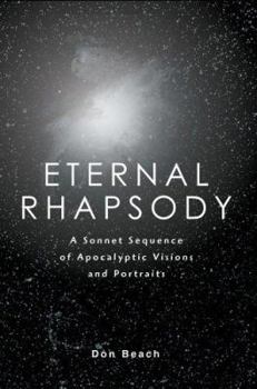 Paperback Eternal Rhapsody: A Sonnet Sequence of Apocalyptic Visions and Portraits Book