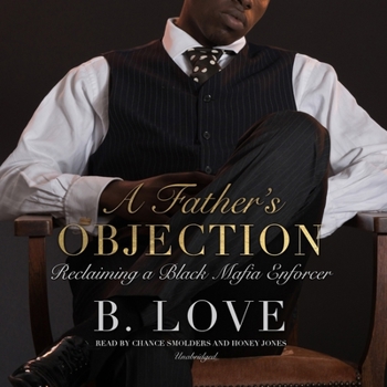 A Father's Objection: Reclaiming a Black Mafia Enforce - Book #5 of the Black Mayhem Mafia Saga