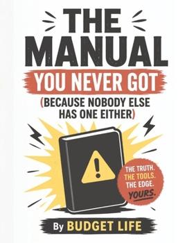 Paperback The Manual You Never Got (Because Nobody Else Has One Either) Book