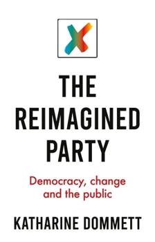 Paperback The Reimagined Party: Democracy, Change and the Public Book