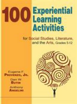 Hardcover 100 Experiential Learning Activities for Social Studies, Literature, and the Arts, Grades 5-12 Book
