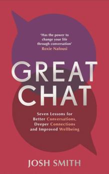 Hardcover Great Chat: Seven Lessons for Better Conversations, Deeper Connections and Improved Wellbeing Book