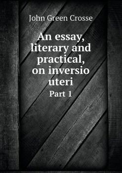 Paperback An essay, literary and practical, on inversio uteri Part 1 Book