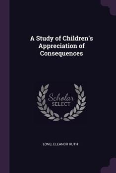 Paperback A Study of Children's Appreciation of Consequences Book