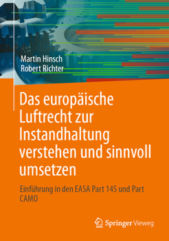 Hardcover Das Europäische Luftrecht Zur Instandhaltung Verstehen Und Sinnvoll Umsetzen: Einführung in Den Easa Part 145 Und Part Camo [German] Book
