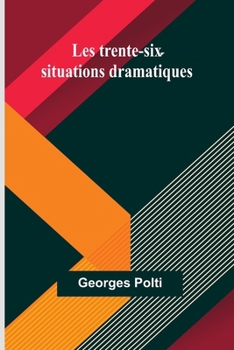 Paperback Les trente-six situations dramatiques Book