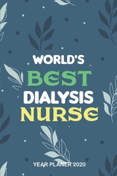 Paperback Word's Best Dialysis Nurse - Year Planner 2020: 54 Week Year Planner One Year Daily Agenda Calendar, Appointment Notebook Journal, Nurse Productivity Book