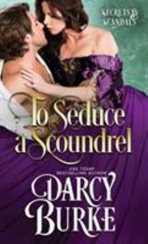 To Seduce a Scoundrel - Book #3 of the Secrets & Scandals