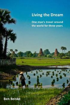 Paperback Living the Dream: One man's travel around the world in three years Book